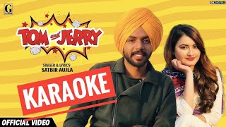 Tom And Jerry (Satbir Aujla) - KARAOKE With Lyrics || Preet Singh || Punjabi Song Karaoke