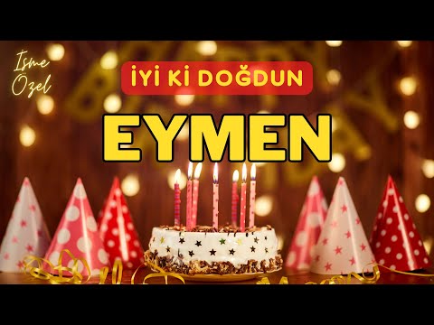 İyi ki doğdun EYMEN - İsimli Doğum Günü Şarkısı