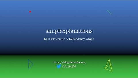 Simplexplanations 2: Flattening A Dependency Graph