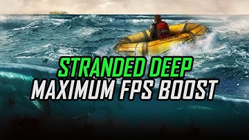 Stranded Deep | How to Get Maximum FPS Boost and Fix Lag