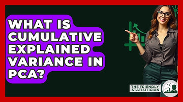 What Is Cumulative Explained Variance In PCA? - The Friendly Statistician