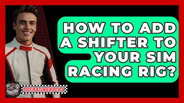 How To Add A Shifter To Your Sim Racing Rig? - The Racing Xpert
