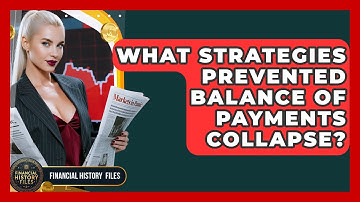 What Strategies Prevented Balance Of Payments Collapse? - Financial History Files