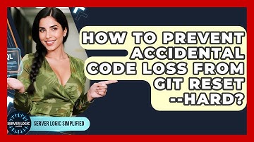 How To Prevent Accidental Code Loss From Git Reset --hard? - Server Logic Simplified