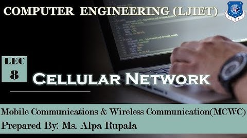 Lect - 8_Cellular Network | MCWC | Computer Engineering