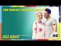 The Perfect Wedding Match | HD | Comedy | Full Movie in English