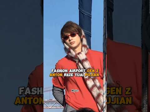 Fashion airport GEN Z #anton #riize tuai pujian #shorts #kpop #viral