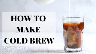 HOW TO MAKE COLD BREW COFFEE at home!