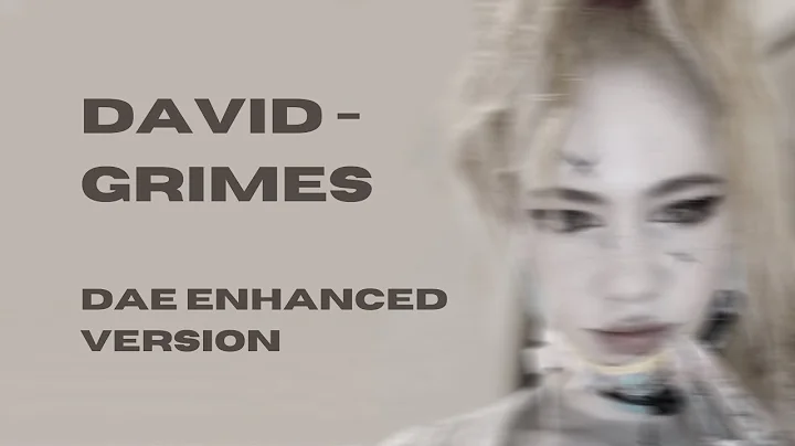 david - grimes (DAE ENHANCED VERSION)