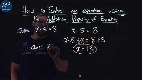How to Solve an Equation Using the Addition Property of Equality | Part 1 of 2 | x-5=8 | Minute Math