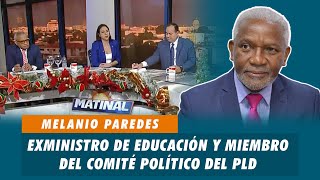 Melanio Paredes, Exministro de educación y miembro del comité político del PLD | Matinal