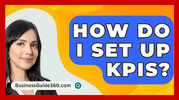 How Do I Set Up KPIs? - BusinessGuide360.com