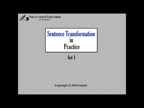 Sentence Transformation in Practice - Set 1 ::: Pen in Hand Exercises