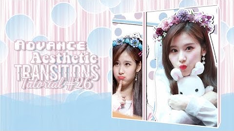 ADVANCE AESTHETIC TRANSITION TUTORIAL #26 | ALIGHT MOTION