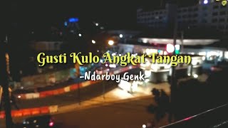 Gusti Kulo Angkat Tangan - Ndarboy Genk (Video Lirik)