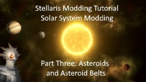 Stellaris Modding Tutorial: Solar System Modding: Part Three: Asteroids and Asteroid Belts
