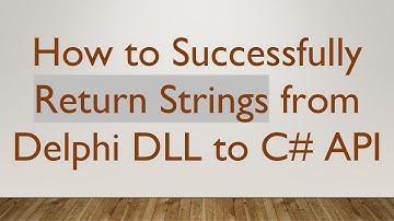 How to Successfully Return Strings from Delphi DLL to C#  API