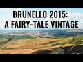 Brunello 2015: A Fairy-Tale Vintage