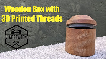 Turned Wooden Box with 3D Printed Threads