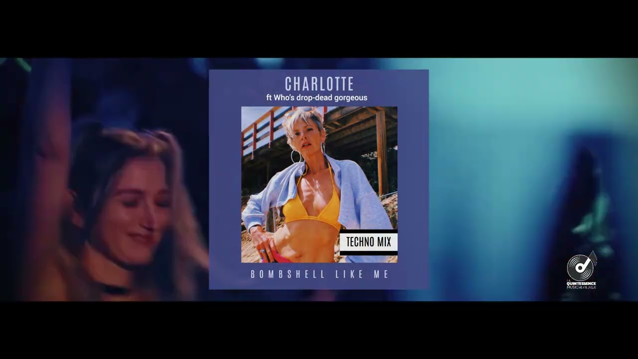 Charlotte ft Who's Drop Dead Gorgeous - Bombshell Like Me -  TECHNO MIX