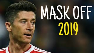 R. LEWANDOWSKİ ► MASK OFF • 2018/19