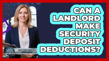 Can a Landlord Make Security Deposit Deductions?