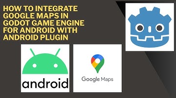 How to Integrate Google Maps in Godot Game Engine For Android with Android Plugin