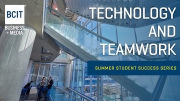 Technology and Teamwork | BCIT Summer Student Success Series