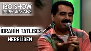 Nerelisen | İbrahim Tatlıses | İbo Show Performans Resimi