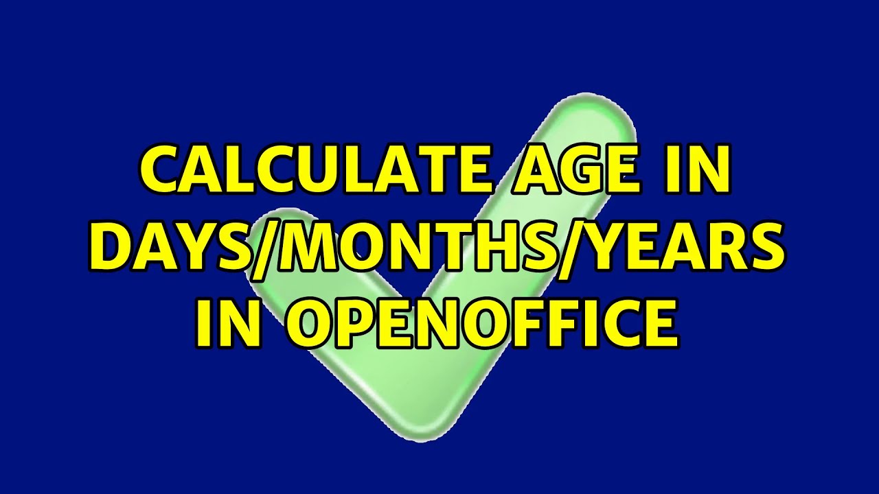 Calculate Age In Days months years In OpenOffice YouTube Calculate Age In Days months years In OpenOffice YouTube