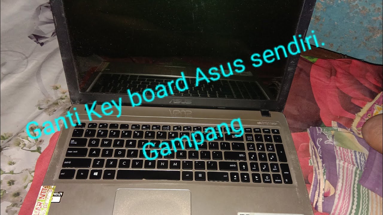 Cara Ganti Keyboard Sendiri Laptop Asus Tipe X540 Dan Sejenisnya Ngak Usah Ke Tukang Servis Gampang Youtube