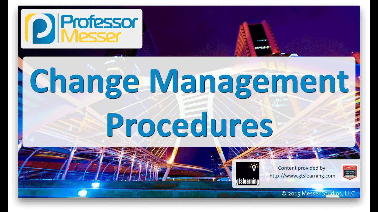 Change Management Procedures - CompTIA Network+ N10-006 - 5.8