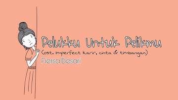 Pelukku Untuk Pelikmu - Fiersa Besari (ost. Imperfect, karir, cinta & timbangan) | Lirikmu ki