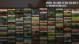 Spoon - Do I Have To Talk You Into It