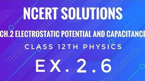 Class 12th Physics l  NCERT Solutions l Ex. 2.6  l ch. 2 ELectrostatic Potential and Capacitance