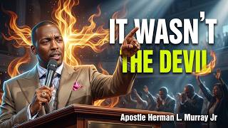 🚨 Stop Blaming Demons: IT WASN’T THE DEVIL, It Was YOUR Decision | Bishop Herman Murray 🔥