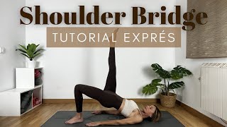 SHOULDER BRIDGE ~ Tutorial exprés con variaciones 