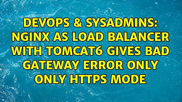 NGINX as load balancer with tomcat6 gives bad gateway error only only HTTPS mode