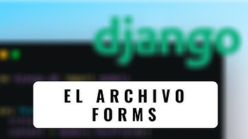 9.- Curso Django 2 | El archivo Forms