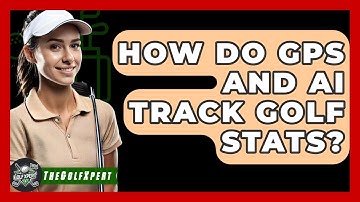 How Do GPS And AI Track Golf Stats? - The Golf Xpert