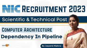 NIC Recruitment 2023 | Computer Architecture | Dependency In Pipeline | By Jayanti Mam