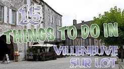 Top 15 Things To Do In Villeneuve-sur-Lot, France