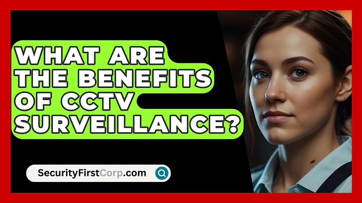 What Are The Benefits Of CCTV Surveillance? - SecurityFirstCorp.com