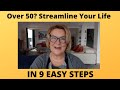 Over 50?  Streamline, Simplify &amp; Organise Your Whole Life in 9 Easy Steps