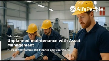 Unplanned Maintenance with Asset Management in Dynamics 365 Finance and Operations