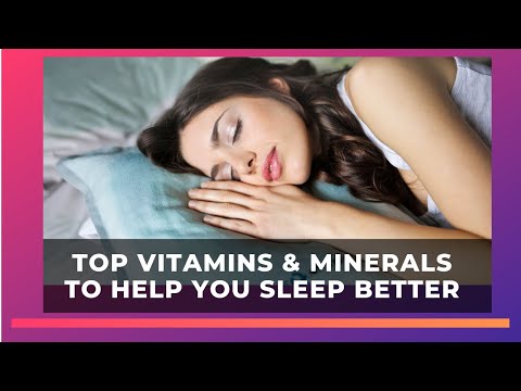 Video: What Vitamins And Minerals Are Good For Sleep