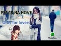 pyaar naa hove : whatsapp status video song | yasser desai | sad song pyar na howe Whatsapp Status Video Download Free