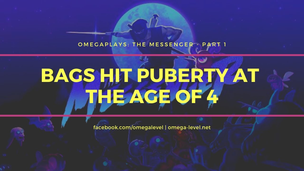 OmegaPlays: The Messenger Part 1: Bags Hit Puberty At The Age Of 4