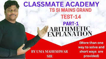SI MAINS GRAND TEST 14 || PART 1|| ARITHMETIC ||UMA MAHESHWAR SIR|| CLASSMATE ACADEMY