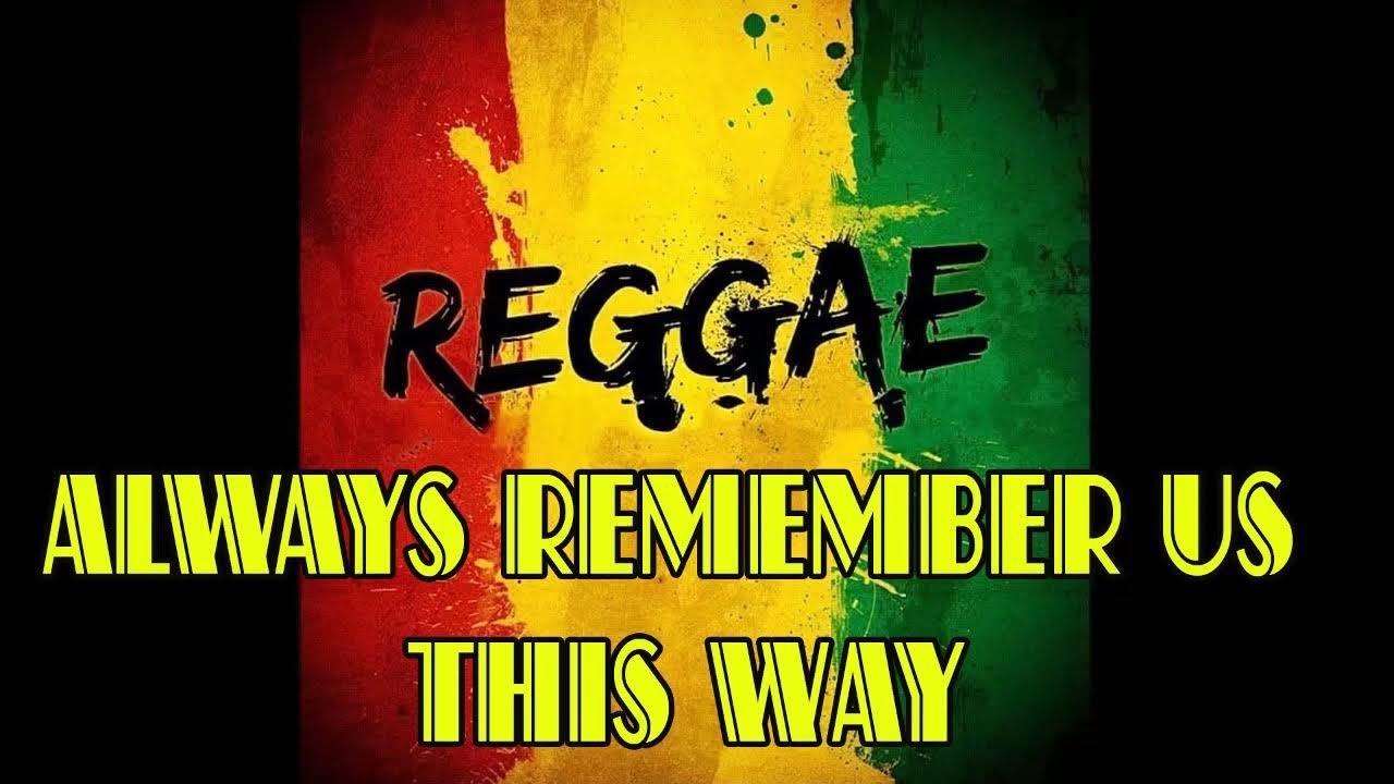 Always Remember Us This Way Reggae Remix Lady Gaga - Always Remember Us This Way Reggae Remix - YouTube